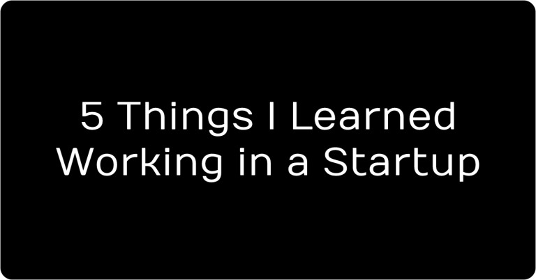 5 Things I Learned Working in a Startup